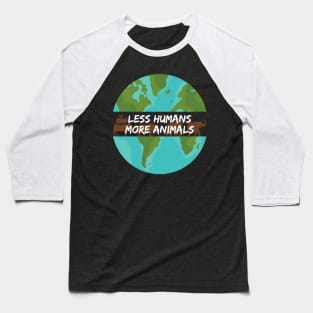 Vegan Less Humans More Animals Earth Globe Baseball T-Shirt